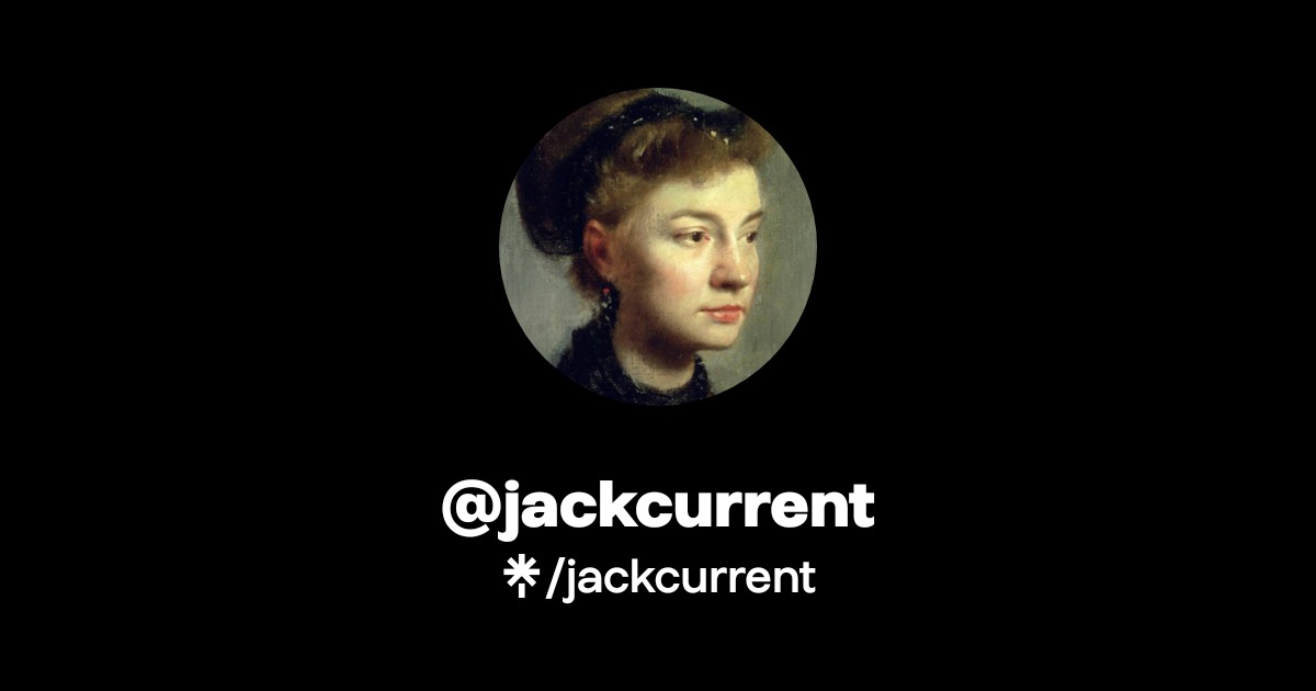 jack current | Twitter, Instagram | Linktree
