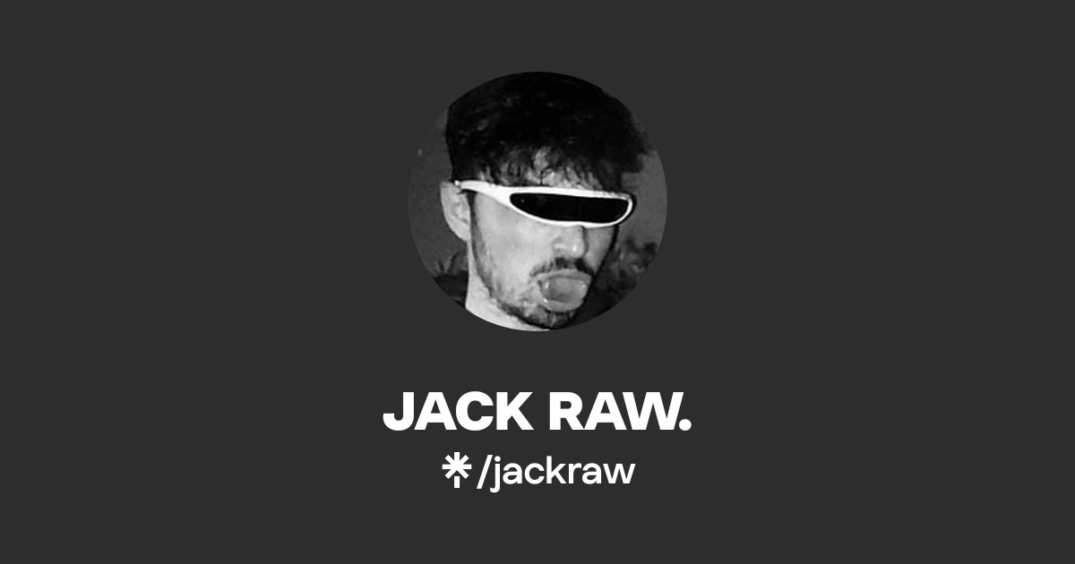 JACK RAW. - Listen on Spotify - Linktree