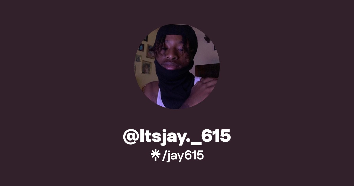 @Itsjay._615 | Instagram, TikTok, Twitch | Linktree