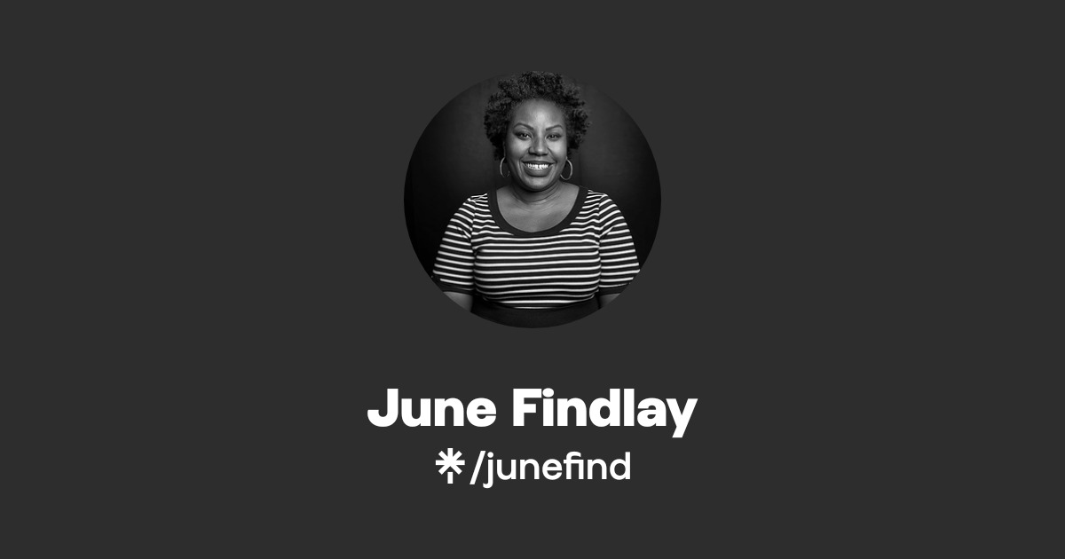 June Findlay | Twitter | Linktree