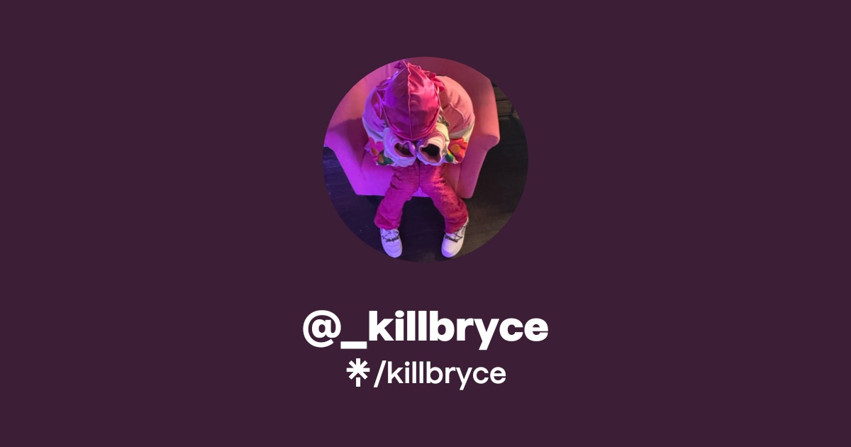 @_killbryce Official: Instagram, Twitter | Linktree