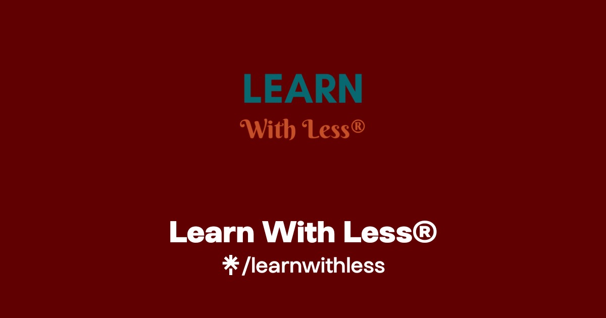 Learn With Less® | Linktree