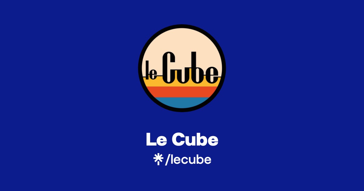 Le Cube | Instagram, Facebook, TikTok | Linktree
