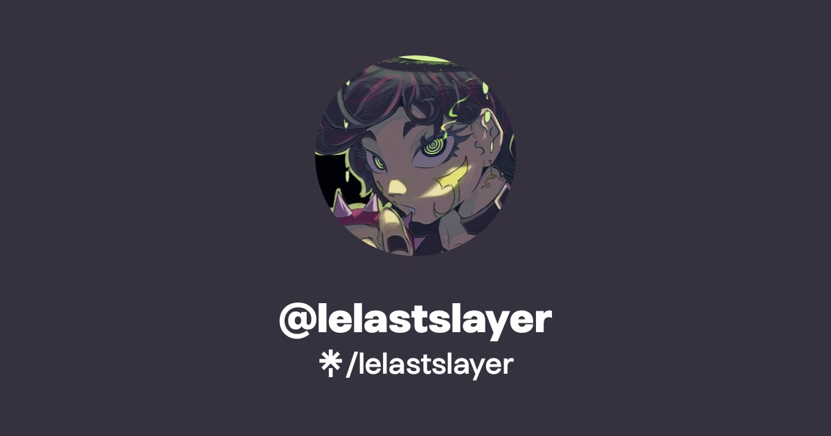 lelastslayer Official: TikTok, Instagram, Twitter | Linktree