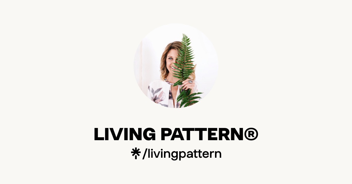 LIVING PATTERN® | Instagram | Linktree