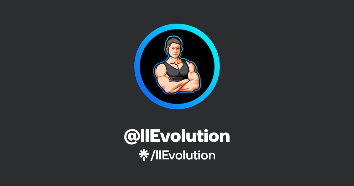 llEvolution | Twitter, Instagram, TikTok, Twitch | Linktree