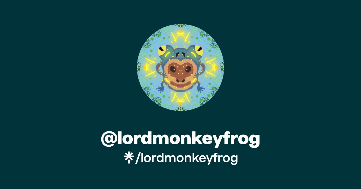 lordmonkeyfrog | Twitter, Instagram | Linktree