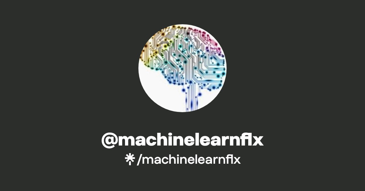machinelearnflx | Twitter | Linktree