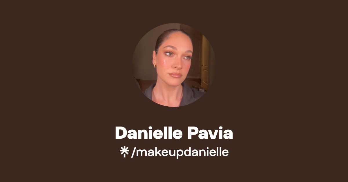 Danielle Pavia Official: TikTok, Instagram | Linktree