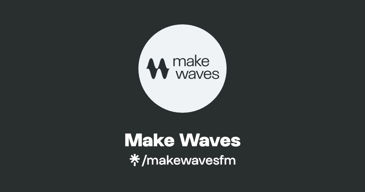 Make Waves Official: Instagram | Linktree