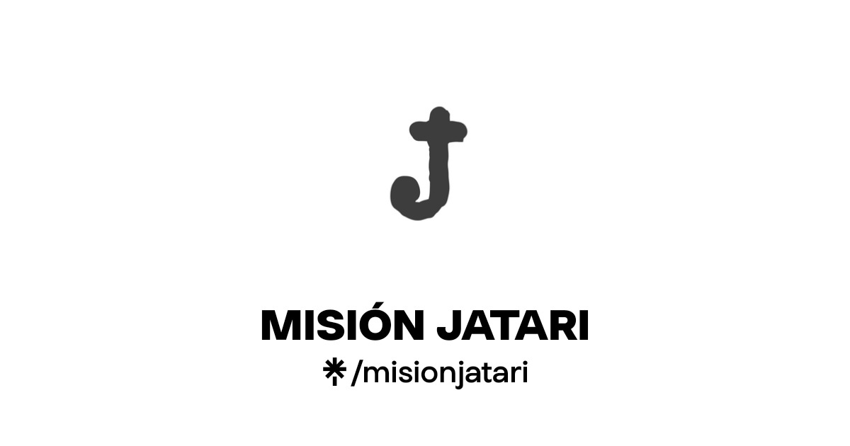MISIÓN JATARI | Instagram | Linktree