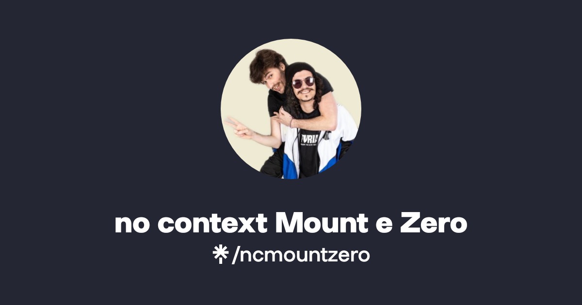 no context Mount e Zero | Twitter, Instagram, TikTok | Linktree