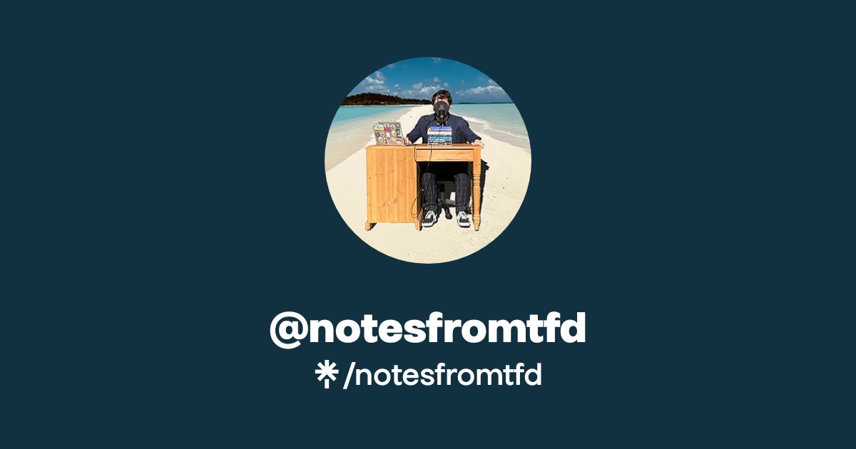 notesfromtfd | Twitter | Linktree