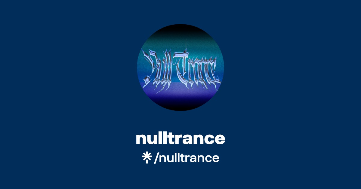 nulltrance | Instagram | Linktree
