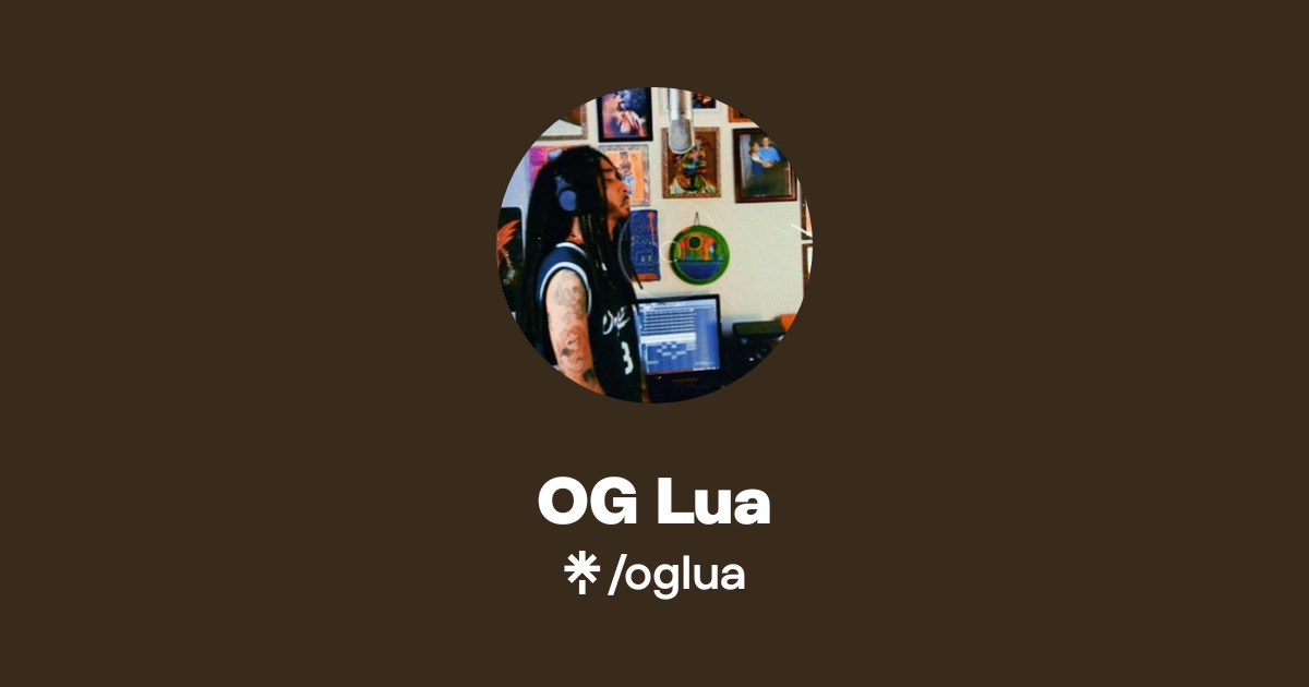 OG Lua | Instagram | Linktree
