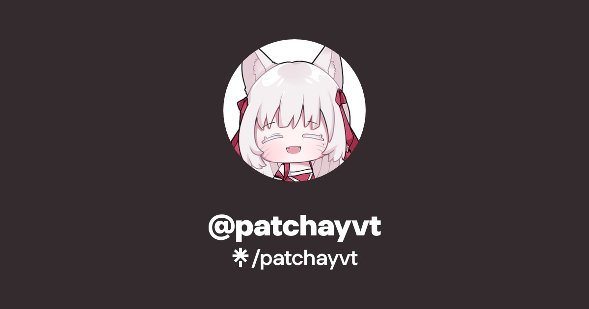 patchayvt | Twitter, Instagram, Facebook | Linktree