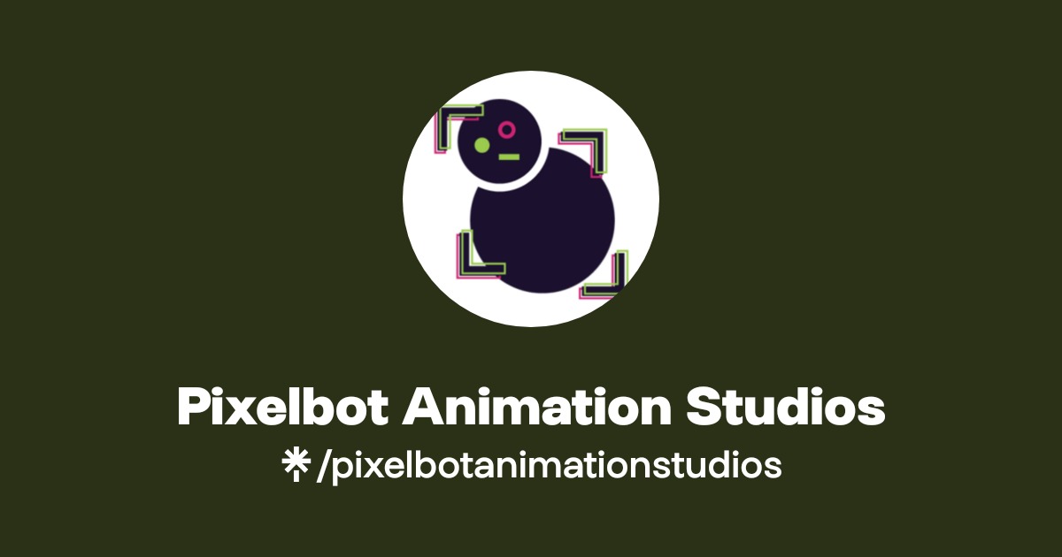 Pixelbot Animation Studios | Instagram | Linktree