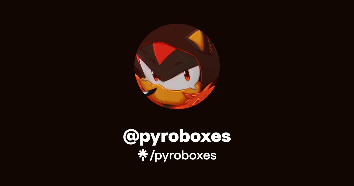 Pyroxes pyroboxes Official: TikTok, Instagram, X, Threads | Linktree