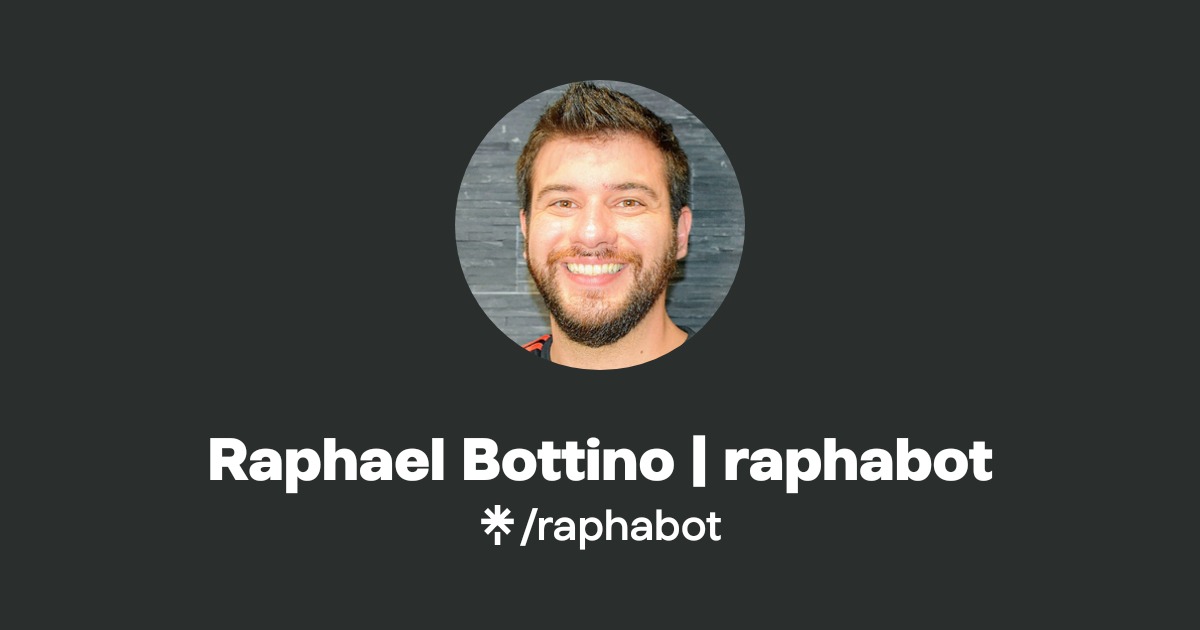 Raphael Bottino | raphabot | Linktree