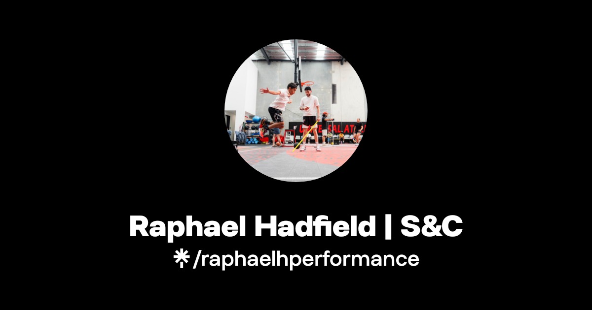 Raphael Hadfield | S&C | Instagram | Linktree