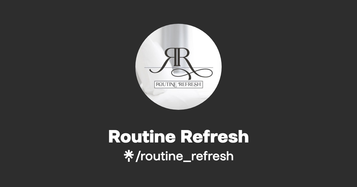 Routine Refresh | Instagram, Facebook | Linktree