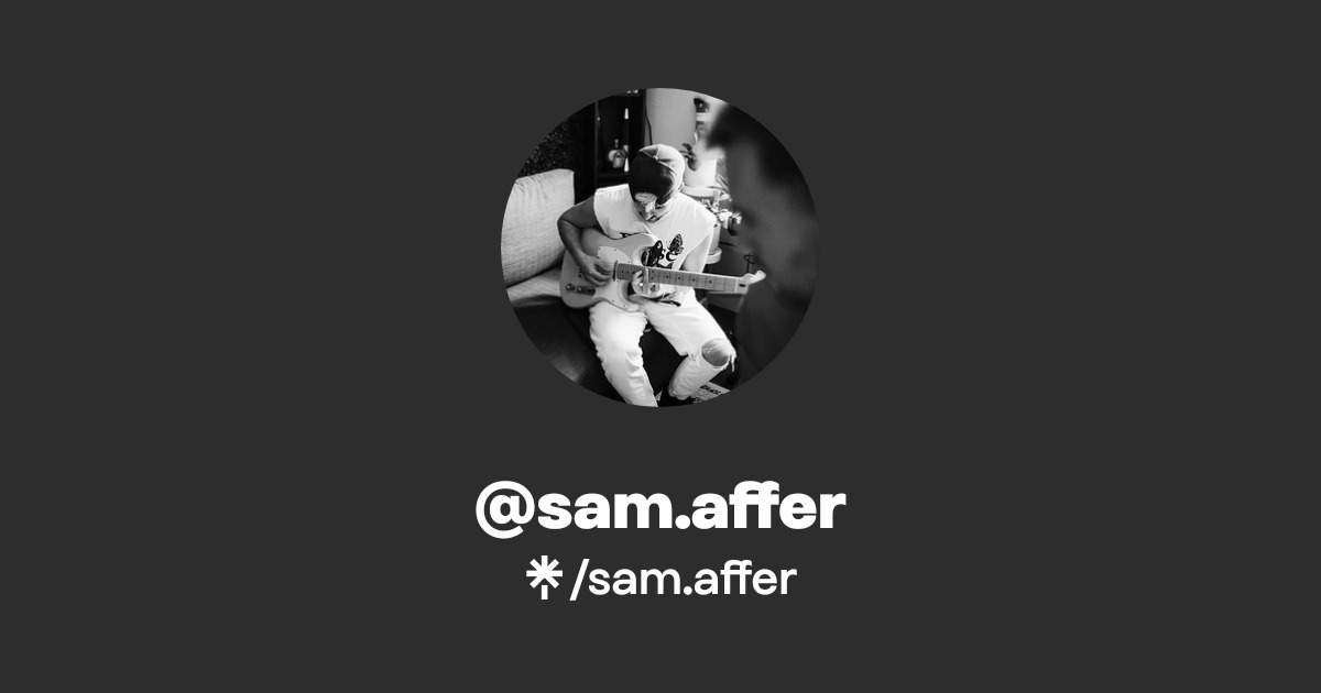 sam.affer | Twitter | Linktree