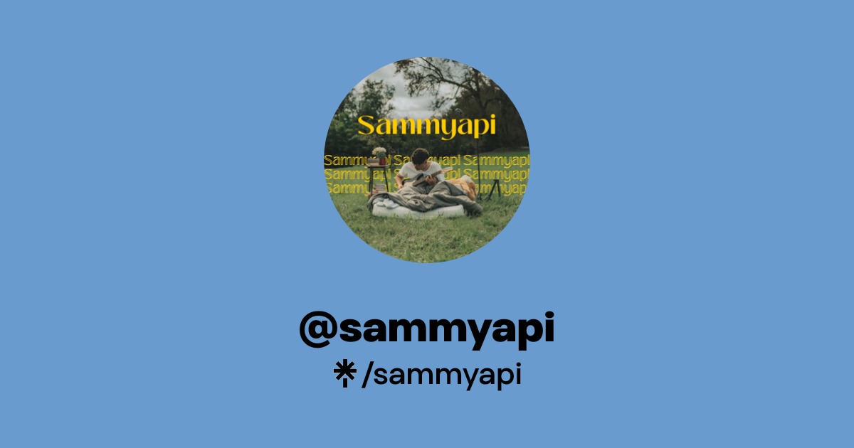 Samni Api sammyapi | Instagram, TikTok | Linktree