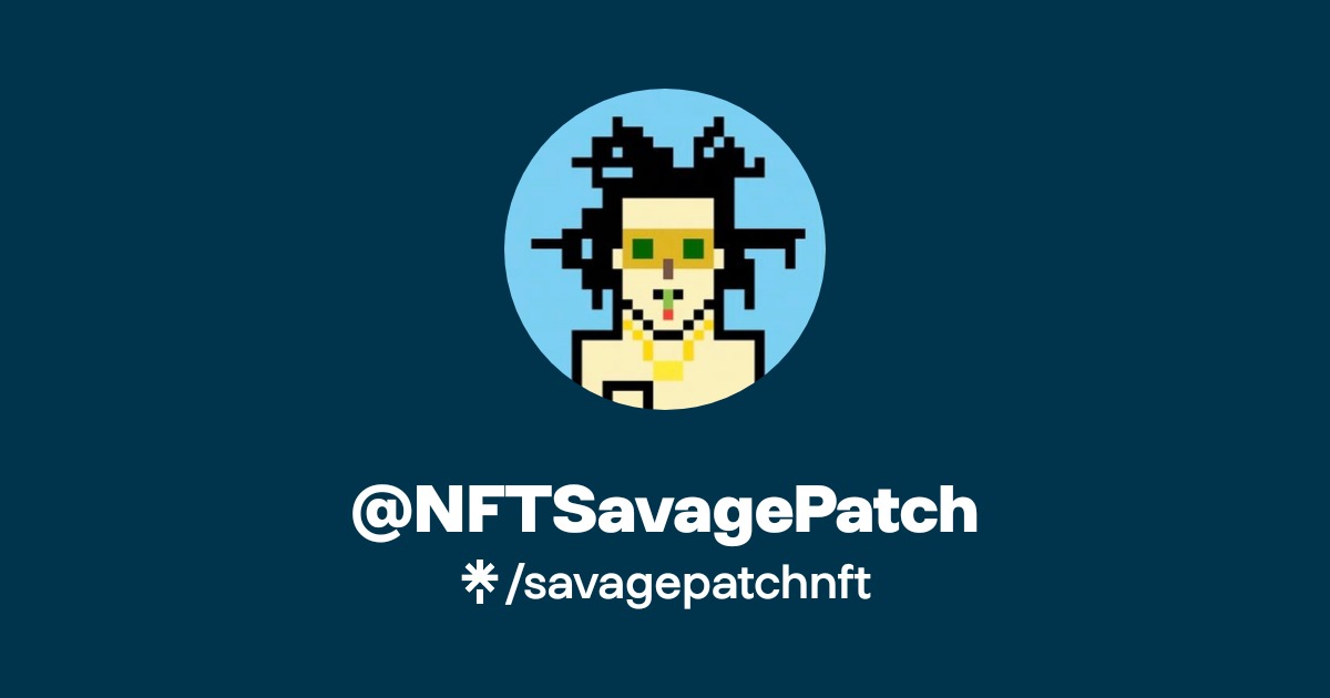 @NFTSavagePatch | Twitter, Instagram | Linktree