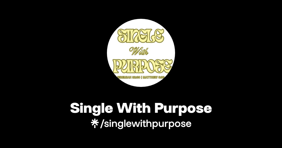 Single With Purpose Official: TikTok, Instagram | Linktree