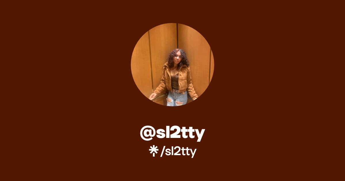 sl2tty | Instagram, TikTok | Linktree