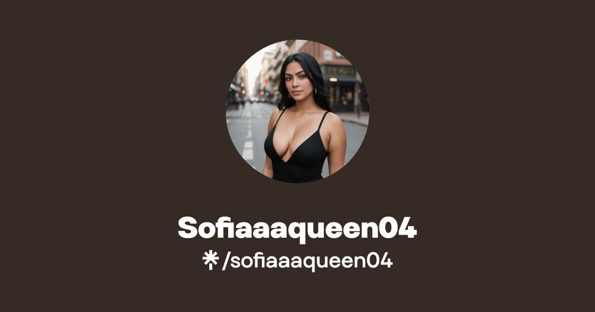 Sofiaaaqueen04 | Instagram | Linktree