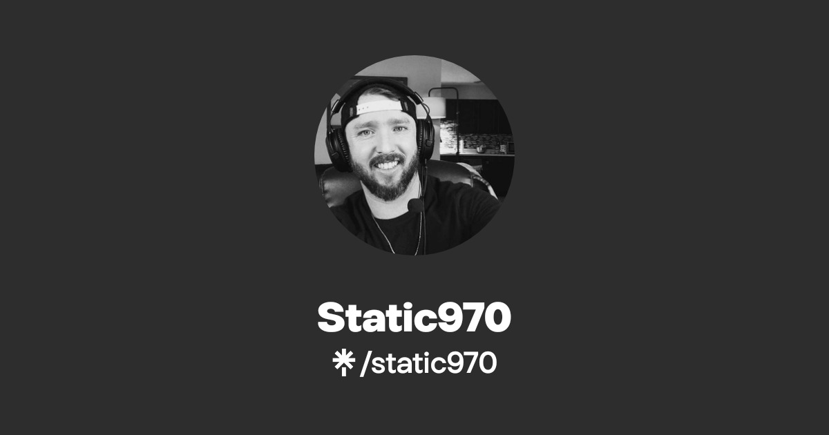 Static970 | Twitter, Instagram, TikTok, Twitch | Linktree