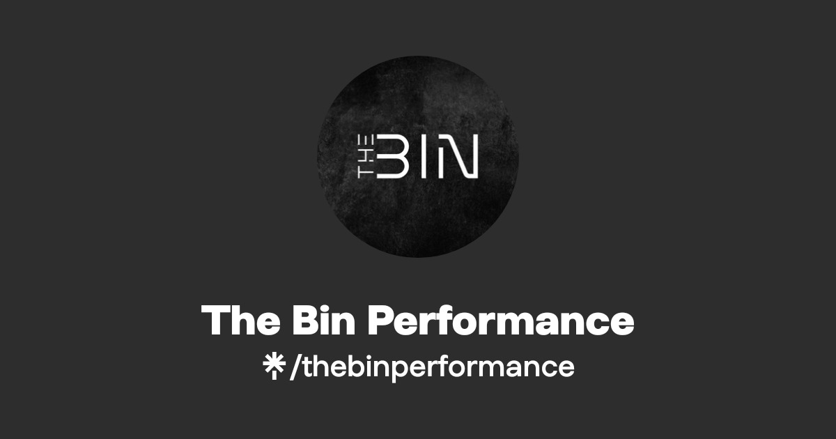The Bin Performance | Instagram | Linktree