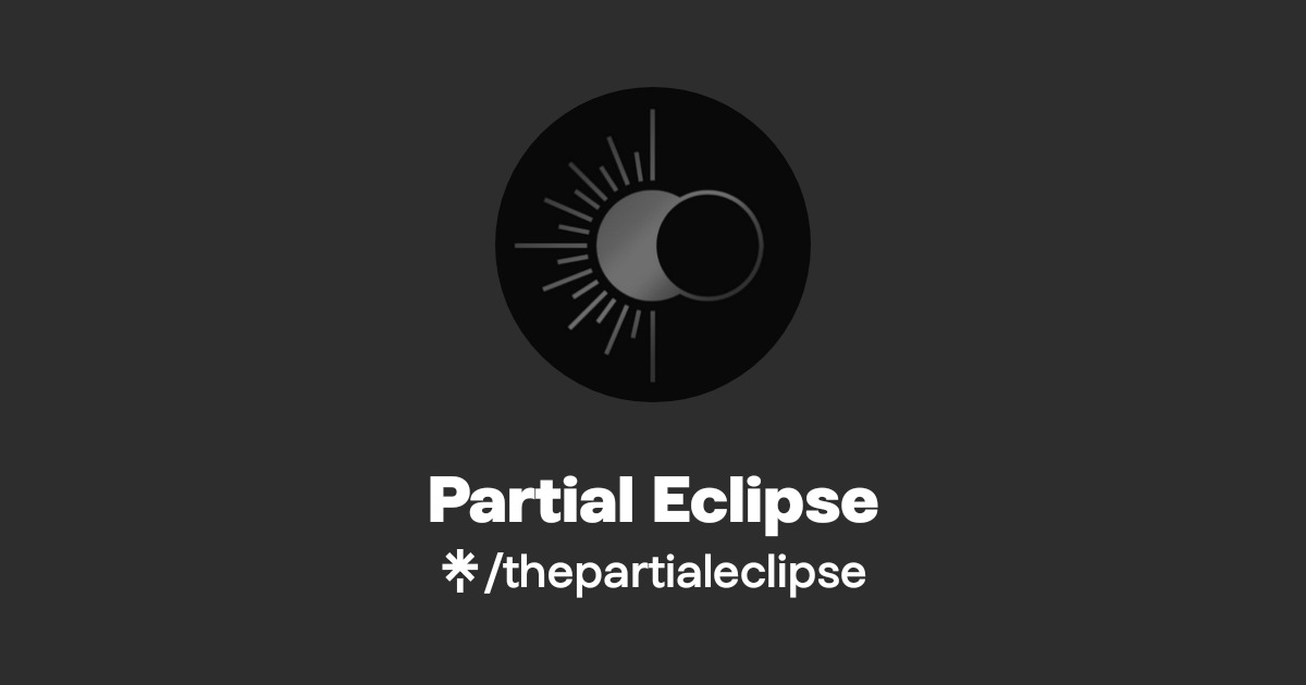 Partial Eclipse | Instagram | Linktree