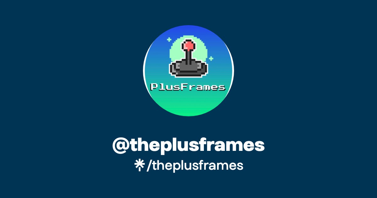 theplusframes | Twitch | Linktree
