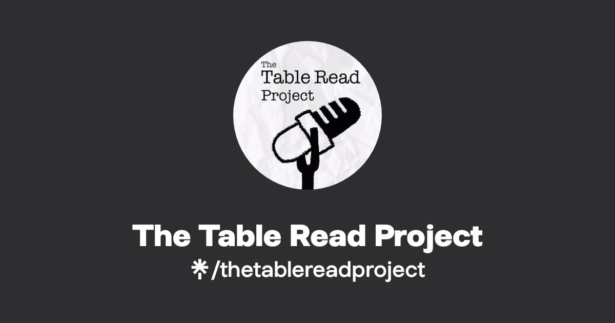 The Table Read Project - Listen on YouTube, Spotify - Linktree