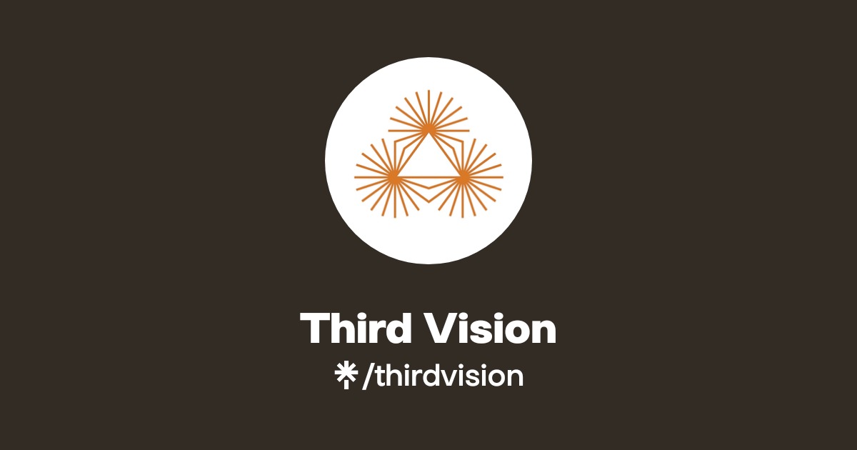 Third Vision | Twitter, Instagram | Linktree