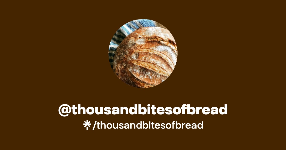 thousandbitesofbread | Instagram | Linktree
