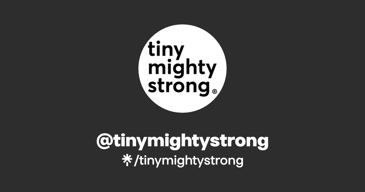 @tinymightystrong | Linktree