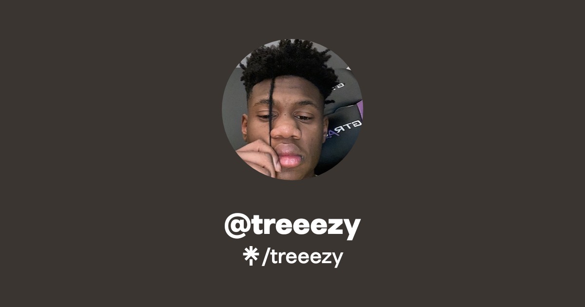 Treezy Nation treeezy | Twitter, Instagram, Twitch | Linktree