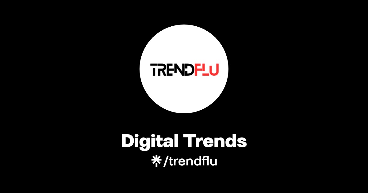 Digital Trends | Instagram, TikTok | Linktree