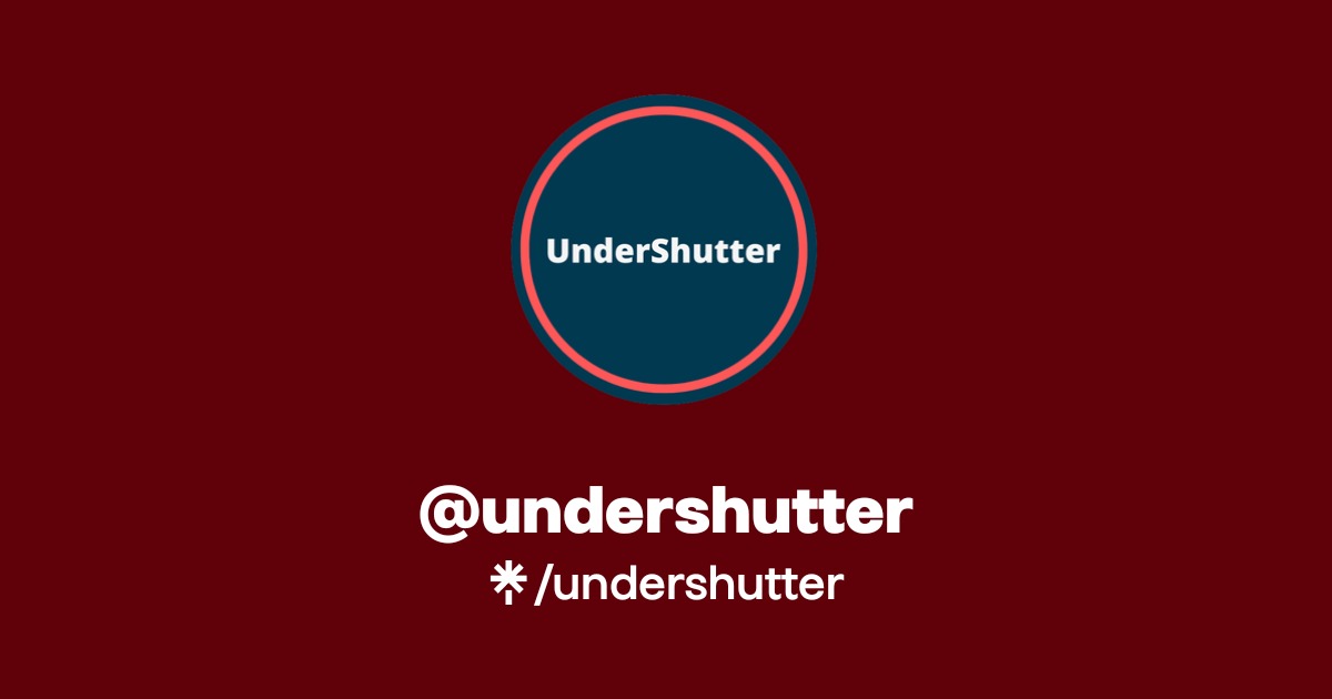 @undershutter | Linktree