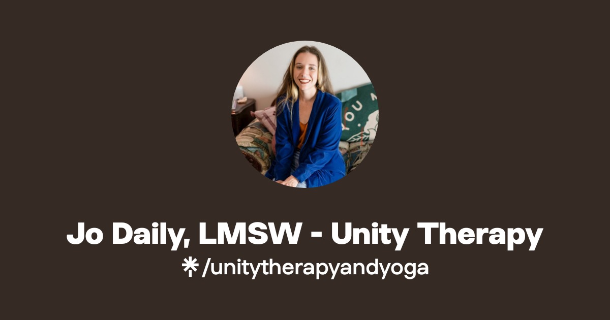 Jo Daily, LMSW - Unity Therapy Official: Instagram | Linktree