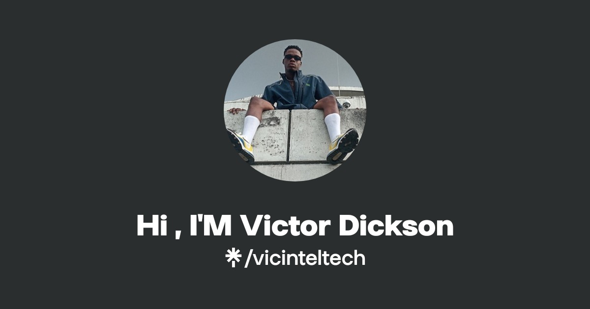 Hi , I'M Victor Dickson | Twitter | Linktree