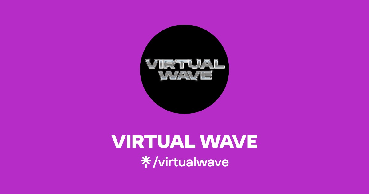 VIRTUAL WAVE | Linktree