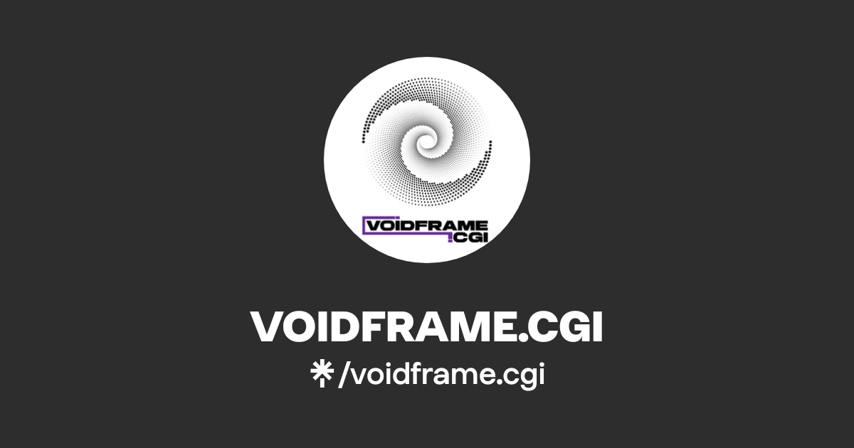 VOIDFRAME.CGI | Instagram | Linktree