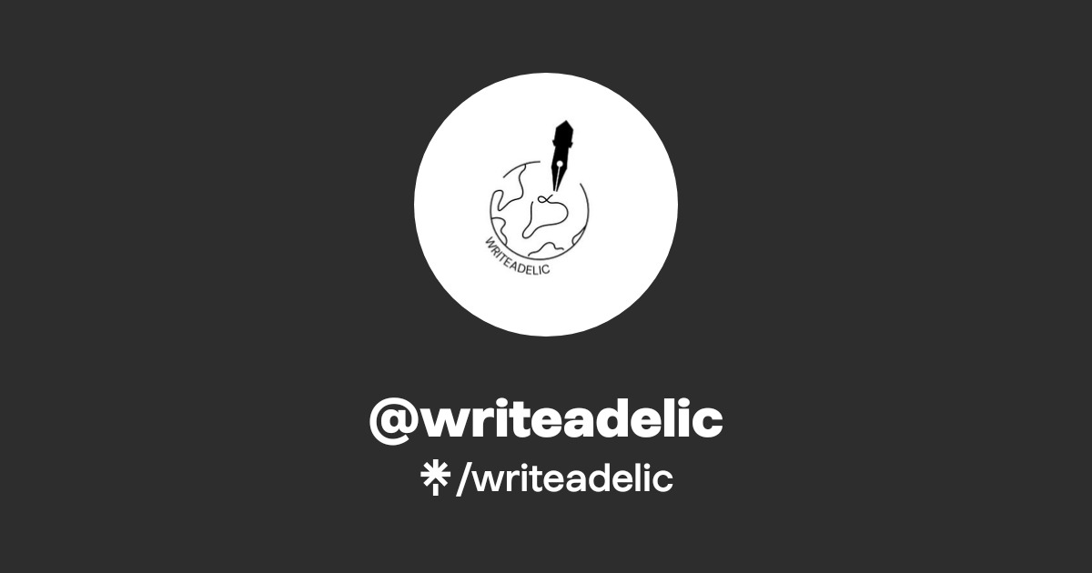writeadelic | Twitter, Instagram | Linktree