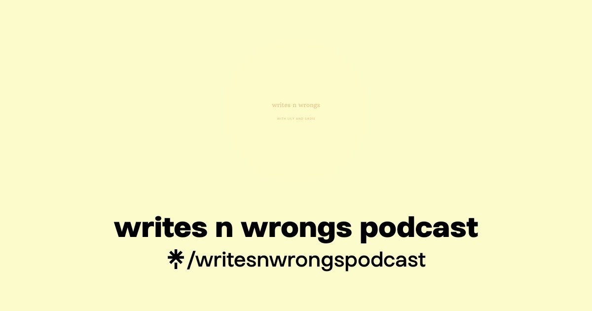 Writes N Wrongs Podcast | Instagram | Linktree
